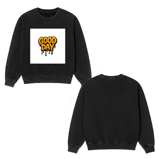 Graffiti Style Good Day Text Design Double Sided Mineral Wash Sweatshirts