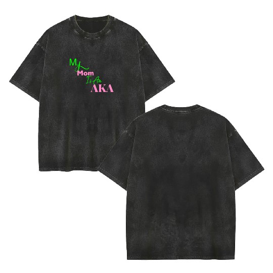 AKA Mom My Mom Is An AKA Black Double Sided Mineral Wash T Shirts