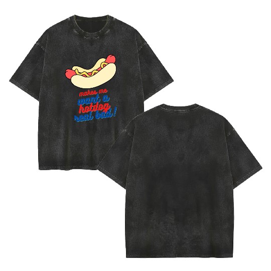 Makes me want a hot dog real bad Double Sided Mineral Wash T Shirts