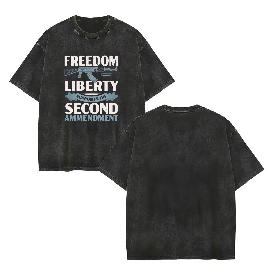 Freedom Liberty Supports The Second Amendment Double Sided Mineral Wash T Shirts
