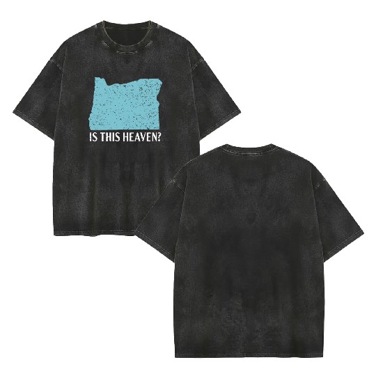 Is This Heaven Oregon USA America Oregonians Double Sided Mineral Wash T Shirts