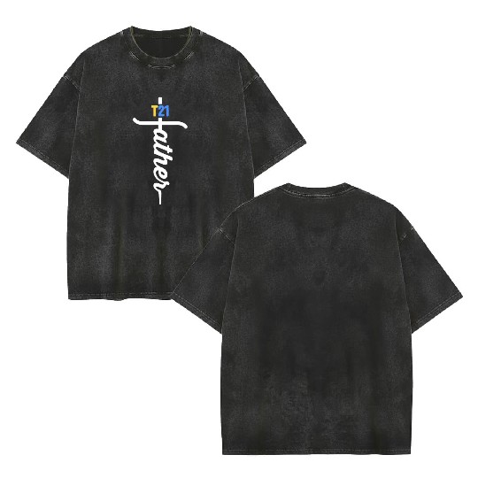T21 Father Christian Cross Proud Dad Down Double Sided Mineral Wash T Shirts