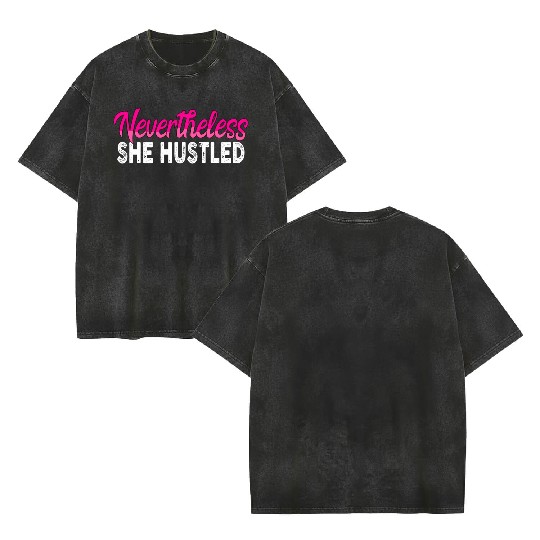 Nevertheless She Hustled Women Weightlifting Gym W Double Sided Mineral Wash T Shirts