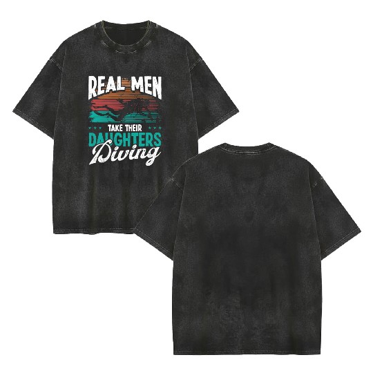 Diver Real Men taker their Daughters Scuba Diving Double Sided Mineral Wash T Shirts