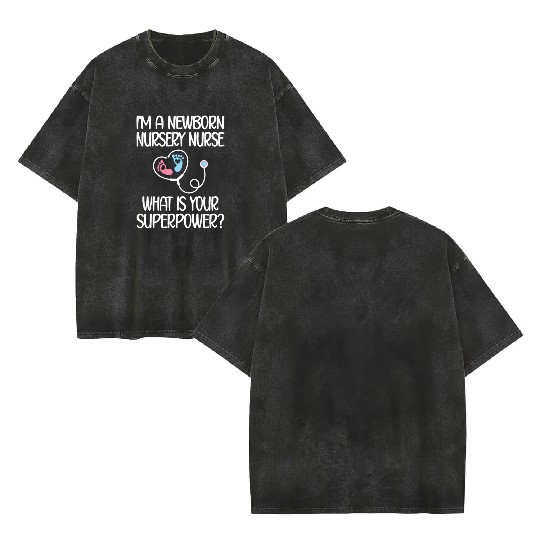 Newborn Nursery Nurse Newborn Nursery Nursing Gift Double Sided Mineral Wash T Shirts