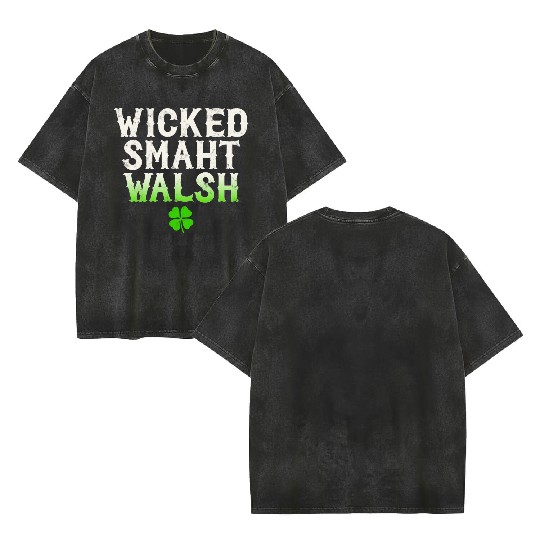 Wicked Smaht Walsh Clan Boston Irish Slang Double Sided Mineral Wash T Shirts