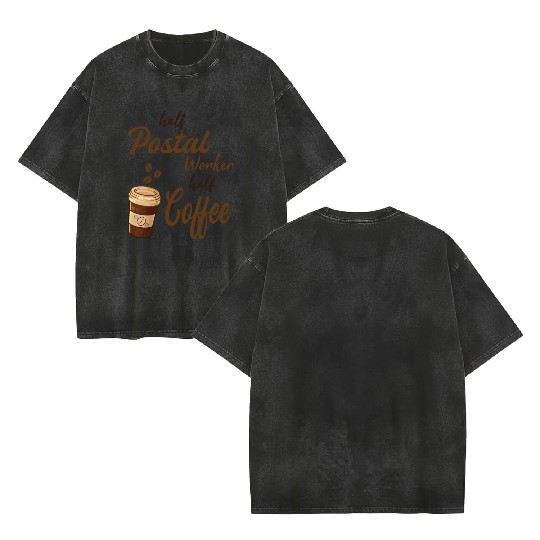 Half Postal Worker Half Coffee Double Sided Mineral Wash T Shirts