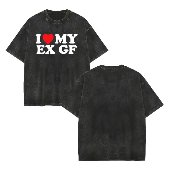 Funny I Heart My Ex GF I Love My Ex Girlfriend Double Sided Mineral Wash T Shirts