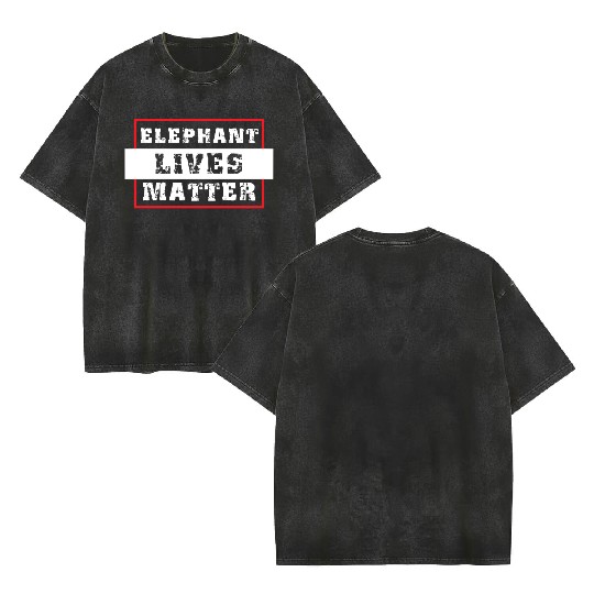 Elephant Lives Matter graphic Save the Elephants p Double Sided Mineral Wash T Shirts