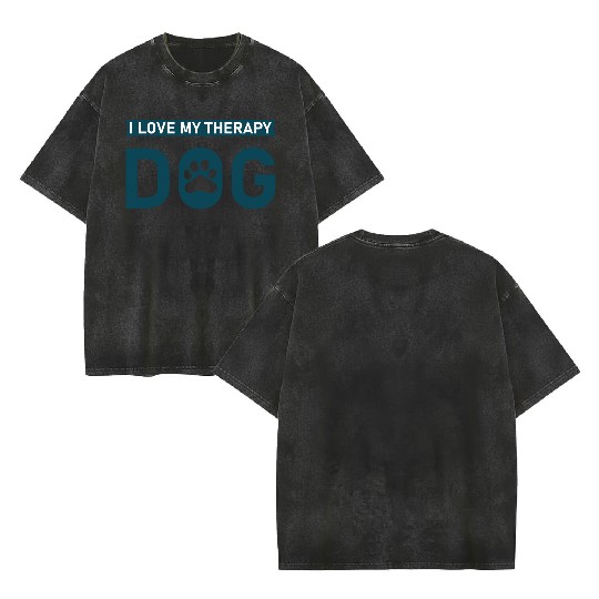 I love my Therapy Dog Double Sided Mineral Wash T Shirts
