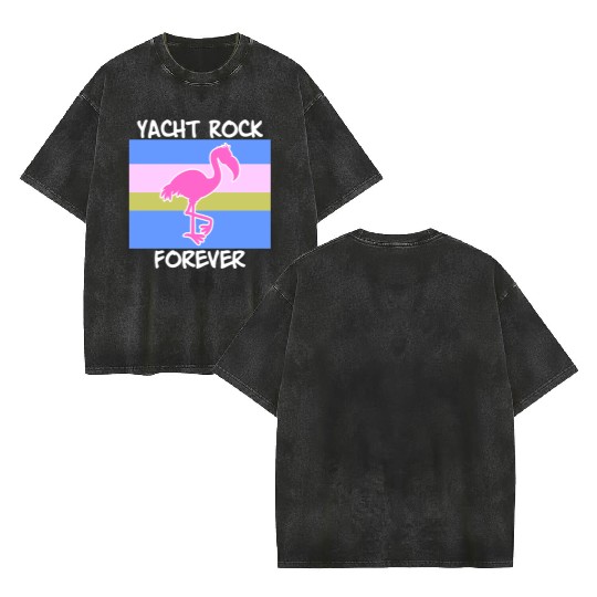 Yacht Rock Forever Double Sided Mineral Wash T Shirts 80s Style flamingo