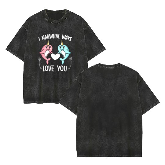 I Narwhal Ways Love You Unicorn Of The Sea Animal Double Sided Mineral Wash T Shirts