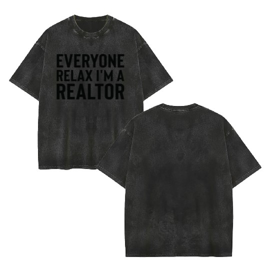 Everyone Relax I'm a Realtor Cool Realtor Vintage Double Sided Mineral Wash T Shirts