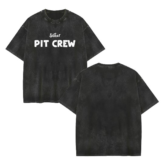 Sister Pit Crew - Sister Double Sided Mineral Wash T Shirts