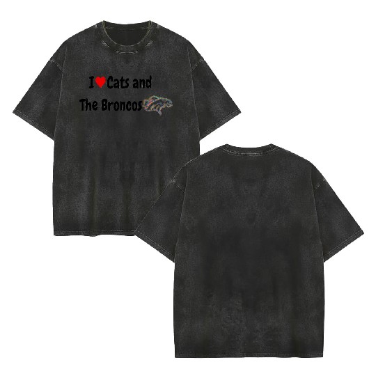 I Love Cats and The Broncos Double Sided Mineral Wash T Shirts