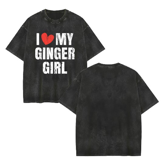 I Love My Ginger Girl Clothing Gifts for Him Men Double Sided Mineral Wash T Shirts