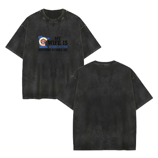 Nothing Scares Me Minnesotan Wife Minnesota Double Sided Mineral Wash T Shirts