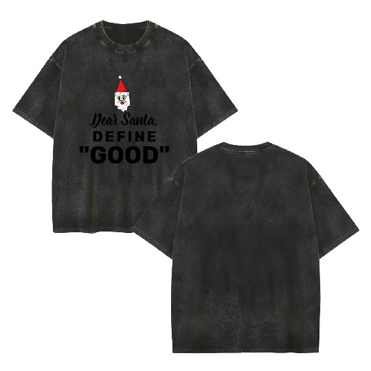 Dear Santa define good Double Sided Mineral Wash T Shirts
