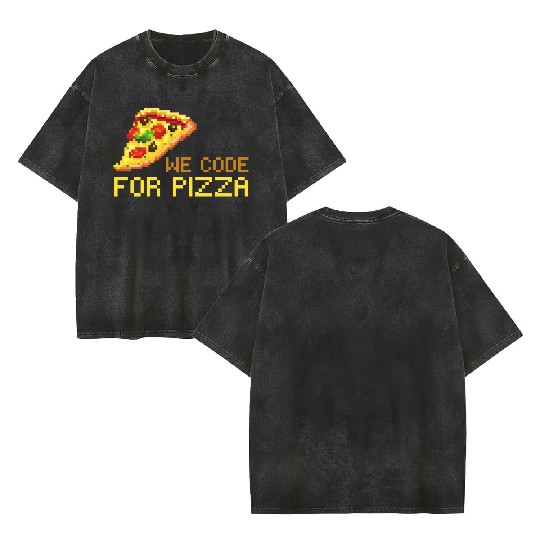 We Code For Pizza | Software Developer Meme Double Sided Mineral Wash T Shirts
