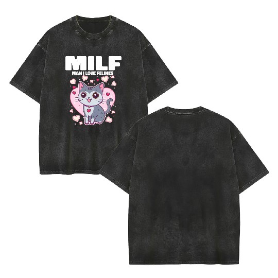 MILF Man I love Felines Funny Cats Double Sided Mineral Wash T Shirts
