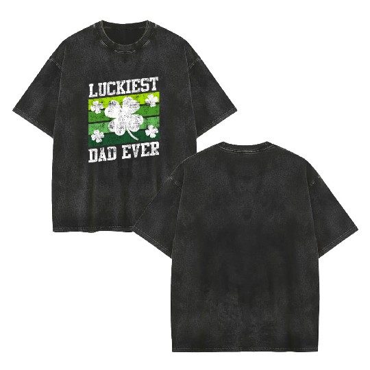 Luckiest Dad Ever Shamrock St. Patrick's Day Double Sided Mineral Wash T Shirts