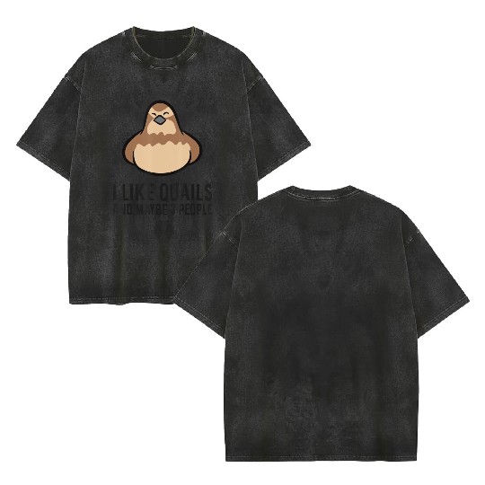 I Like Quails And Maybe Like 3 People Quail Birds Double Sided Mineral Wash T Shirts