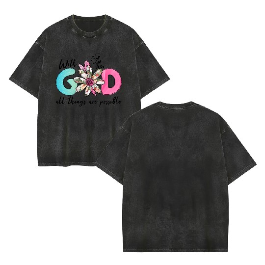With God All Things are possible Double Sided Mineral Wash T Shirts