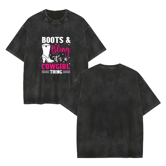 Boots And Bling It's A Cowgirl Thing Double Sided Mineral Wash T Shirts