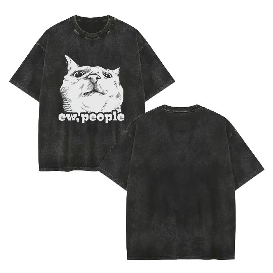 Funny Cat Ew People Double Sided Mineral Wash T Shirts
