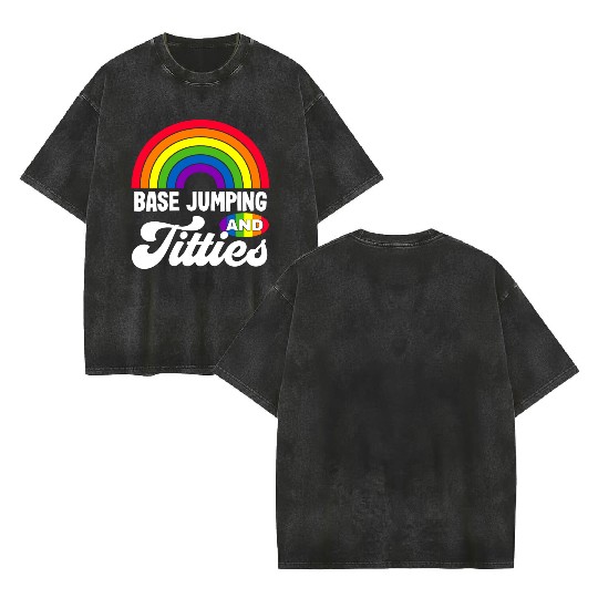 Base Jumping And Titties Funny Lgbt Gay Pride s Double Sided Mineral Wash T Shirts