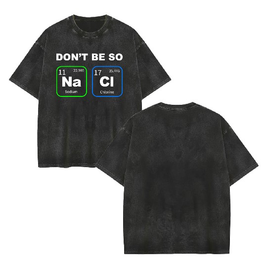 Funny Humorous Science Geek Nerd Chemist Teacher Double Sided Mineral Wash T Shirts