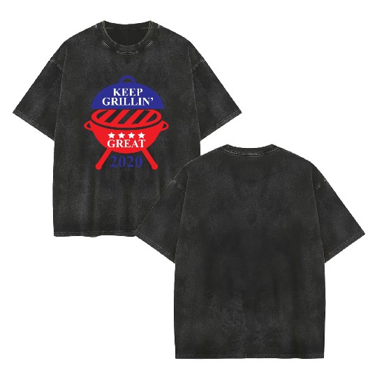 Keep Grillin Great 2020 Guys Republican Funny Gift Double Sided Mineral Wash T Shirts