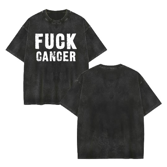 Fuck Cancer Double Sided Mineral Wash T Shirts