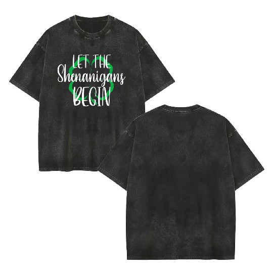 St Patrick'S Day Let The Shenanigans Begin Double Sided Mineral Wash T Shirts