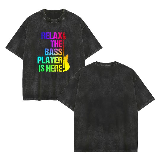 Relax the Bass Player Is Here - Guitarist Gift Double Sided Mineral Wash T Shirts