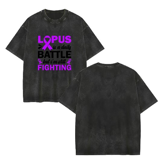 Lupus Is A Daily Battle But I'm Still Fighting Double Sided Mineral Wash T Shirts