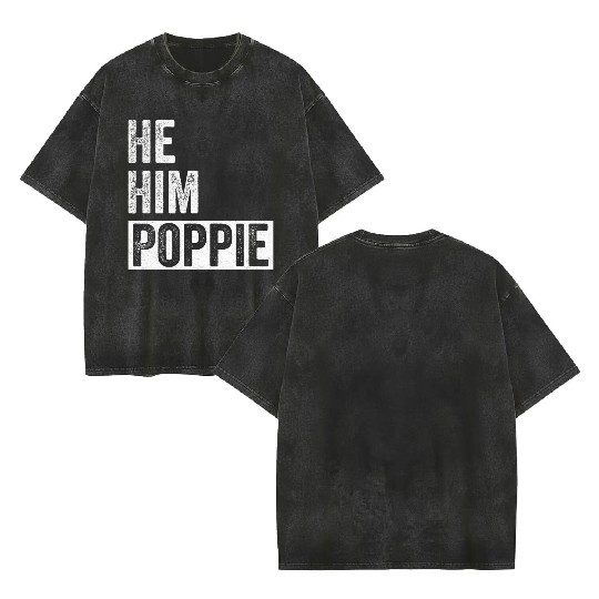 Poppie Lover Valentine Quote Funny He Him Poppie Double Sided Mineral Wash T Shirts