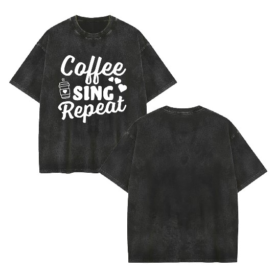 Coffee Sing Repeat Coffee Lover Double Sided Mineral Wash T Shirts