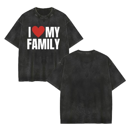 I Love My Family Gathering Reunion Celebration Double Sided Mineral Wash T Shirts