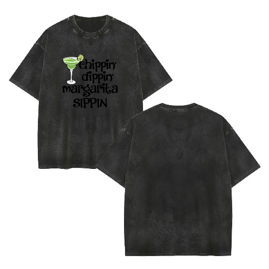 Chippin Dippin Margarita Sippin Double Sided Mineral Wash T Shirts