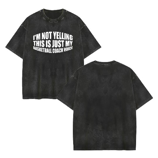 This Is Just My Basketball Coach Voice 4 Double Sided Mineral Wash T Shirts