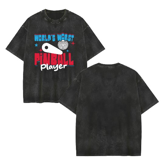 World s Worst Pinball Player Double Sided Mineral Wash T Shirts