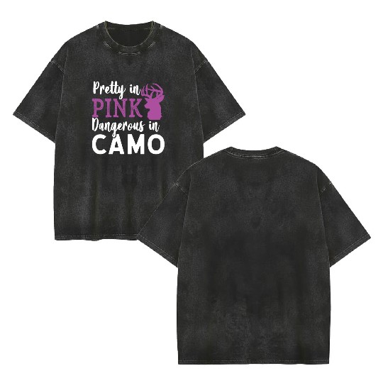 Pretty in Pink Dangerous in Camo Hunter Girl Double Sided Mineral Wash T Shirts