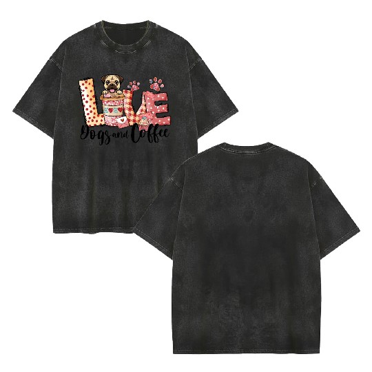 Pug Dog Coffee Lover Dog Mom Valentines Day Double Sided Mineral Wash T Shirts