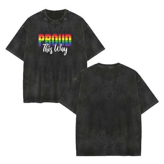 Proud This Way Rainbow LGBT Gay Pride Double Sided Mineral Wash T Shirts