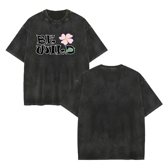 BE WILD flower Double Sided Mineral Wash T Shirts