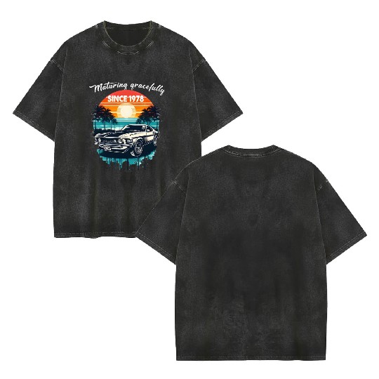 Maturing Gracefully Since 1978 Classic Car Double Sided Mineral Wash T Shirts