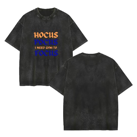 Hocus Pocus I Need Gym To Focus Double Sided Mineral Wash T Shirts