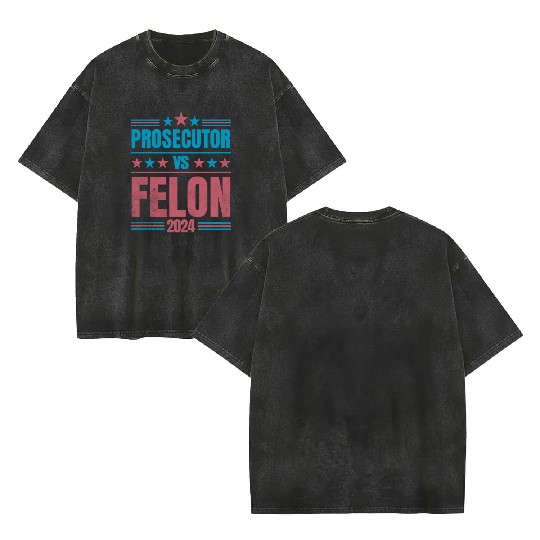 Prosecutor vs Felon Funny Double Sided Mineral Wash T Shirts