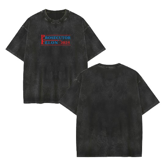 Prosecutor Vs Felon Funny Voting Election 2024 Double Sided Mineral Wash T Shirts